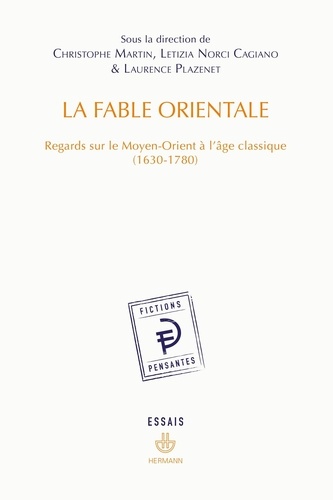 La fable orientale. Regards sur le Moyen-Orient à l'âge classique (1630-1780)