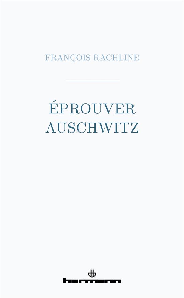 Eprouver Auschwitz