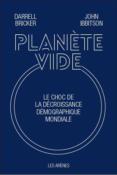 Planète vide. Le choc de la décroissance démographique mondiale