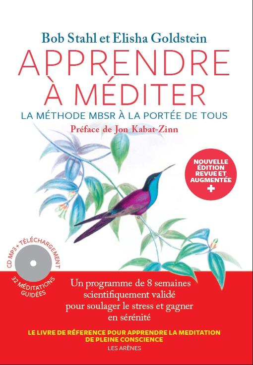 Apprendre à méditer. La méthode MBSR à la portée de tous, Edition revue et augmentée
