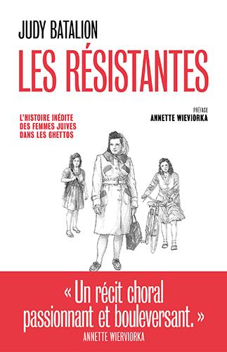 Les Résistantes. L'Histoire inédite des femmes juives dans les ghettos