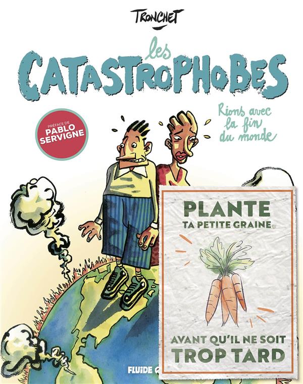 Les Catastrophobes. Rions avec la fin du monde. Avec en cadeau des graines de carotte