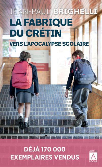 La fabrique du crétin. Vers l'apocalypse scolaire