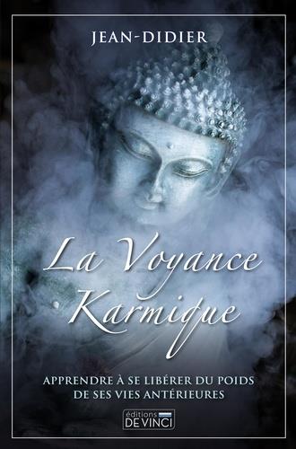 La voyance karmique. Apprendre à se libérer du poids de ses vies antérieures