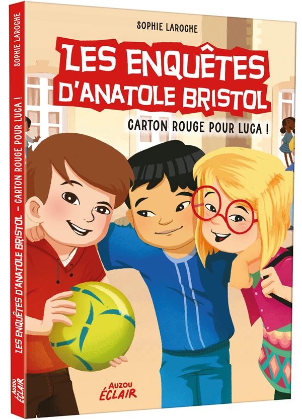 Les enquêtes d'Anatole Bristol Tome 8 : Carton rouge pour Luca !