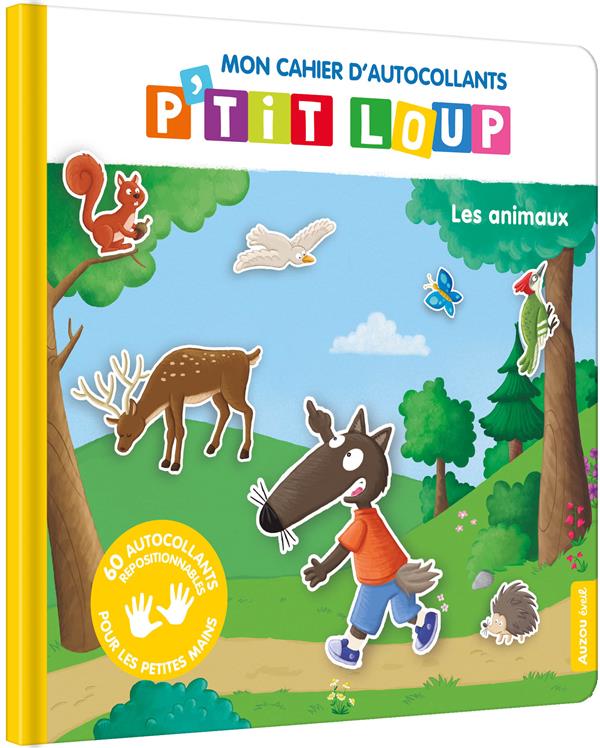 Mon cahier d'autocollants P'tit loup. Les animaux. Avec 60 autocollants repositionnables