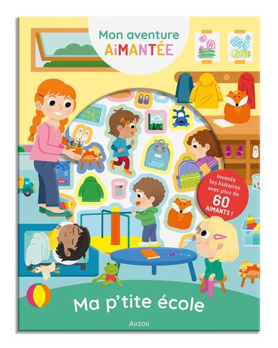 Ma p'tite école. Invente tes histoires avec plus de 60 aimants