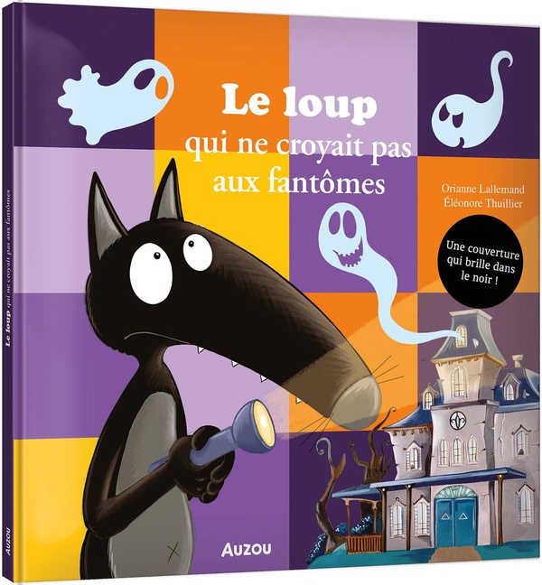 Le loup qui ne croyait pas aux fantômes. Une couverture qui brille dans le noir !