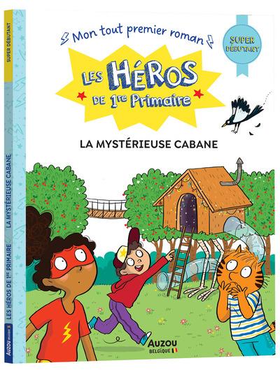 Les héros de 1re Primaire : La mystérieuse cabane. Super débutant