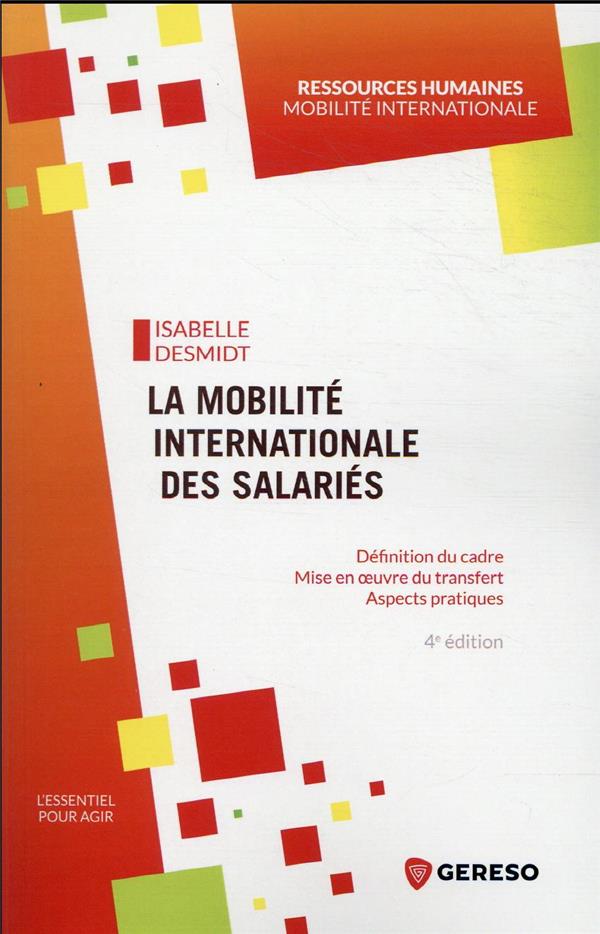 La mobilité internationale des salariés. Définition du cadre, mise en oeuvre du transfert, aspects p