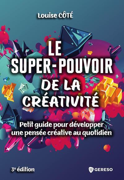 Le super-pouvoir de la créativité. Petit guide pour développer une pensée créative au quotidien, 3e