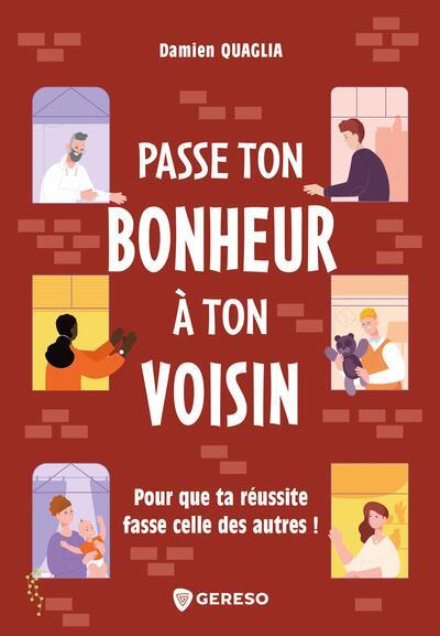 Passe le bonheur à ton voisin