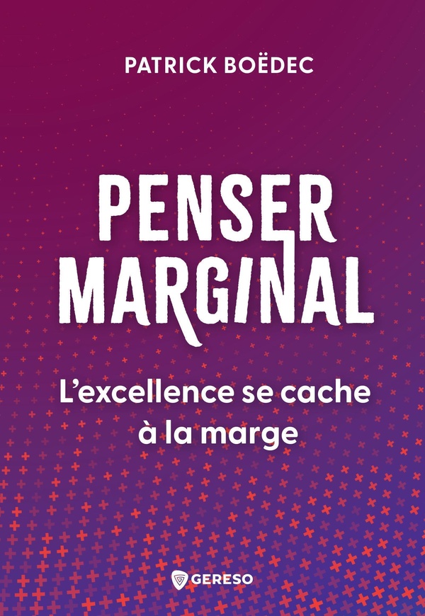 Penser marginal. L'excellence se cache à la marge
