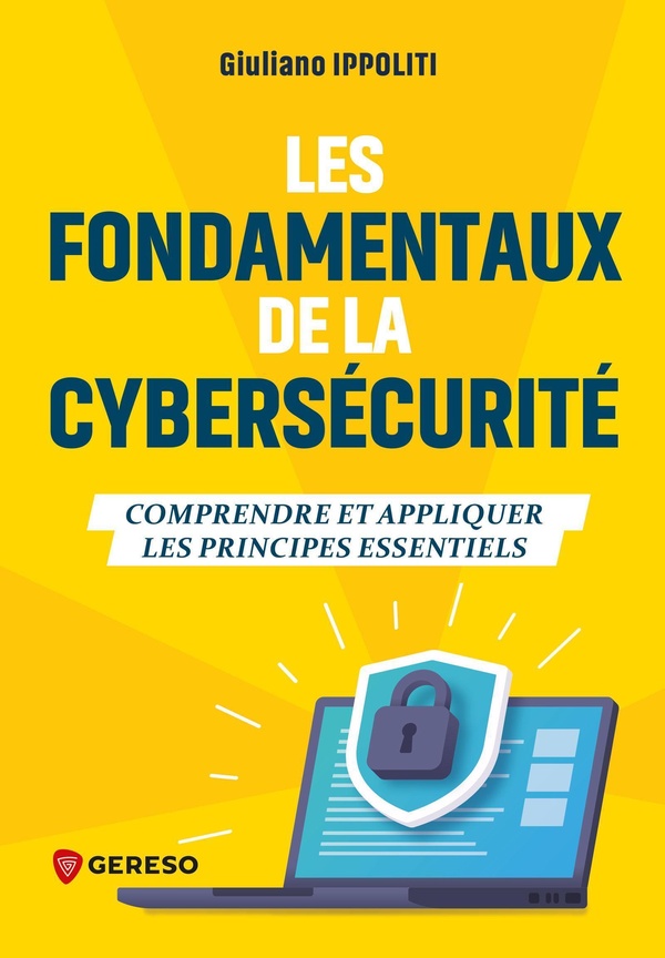 Les fondamentaux de la cybersécurité. Comprendre et appliquer les principes essentiels