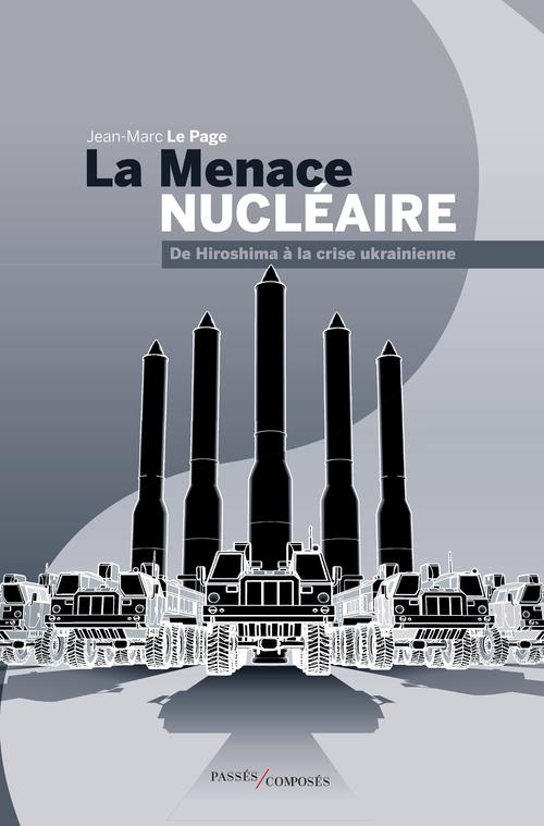 La menace nucléaire. De Hiroshima à la crise ukrainienne, 2e édition