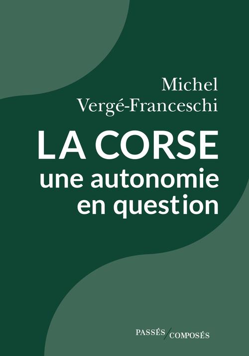 La Corse. Une autonomie en question