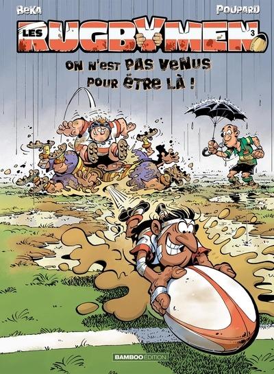 Les Rugbymen Tome 3 : On n'est pas venus pour être là !