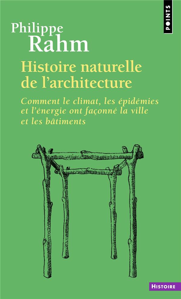 Histoire naturelle de l'architecture. Comment le climat, les épidémies et l'énergie ont façonné[...]