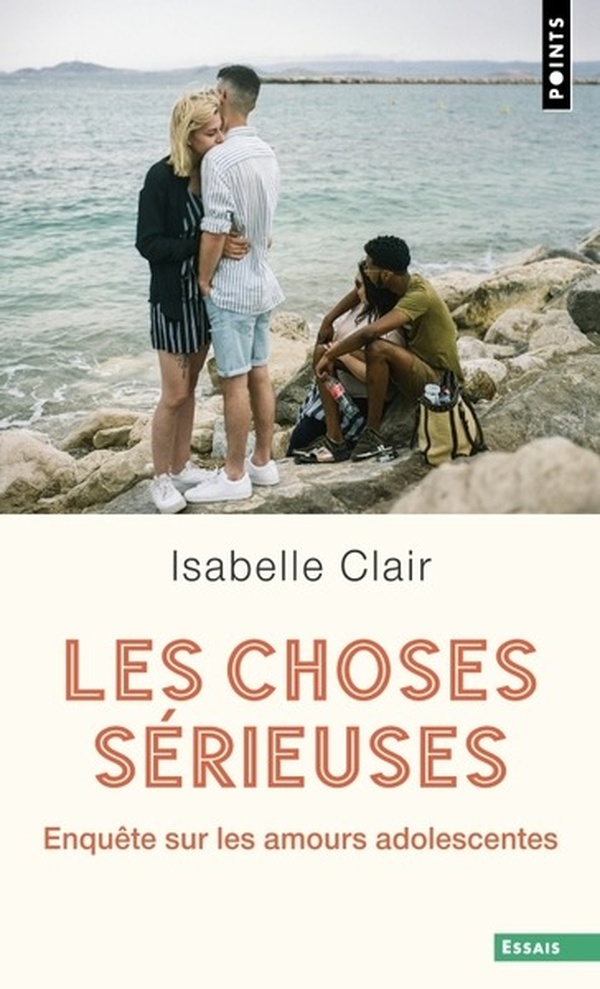 Les choses sérieuses. Enquête sur les amours adolescentes