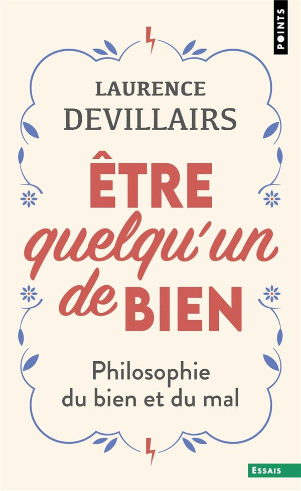 Etre quelqu'un de bien. Philosophie du bien et du mal