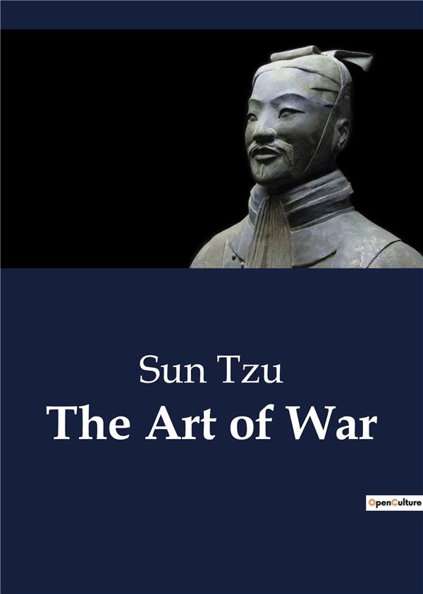 THE ART OF WAR - UNABRIDGED EDITION TRANSLATED FROM THE ANCIENT CHINESE WITH INTRODUCTION AND CRITIC