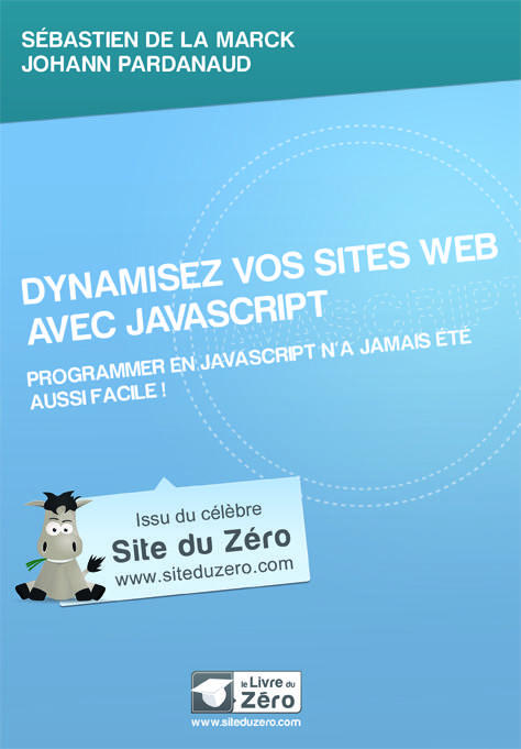 Dynamisez vos sites web avec JavaScript. Programmer en Javascript n'a jamais été aussi facile