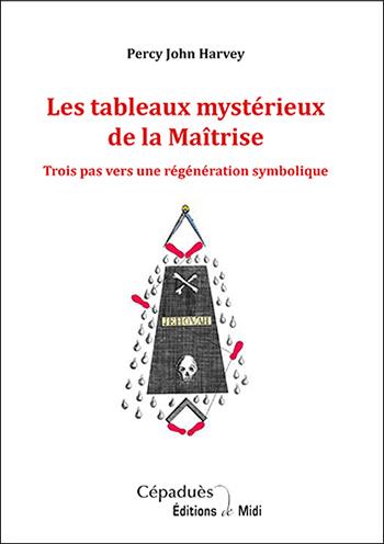 Les tableaux mystérieux de la Maîtrise. Trois pas vers une régénération symbolique