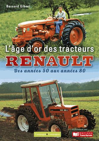 L'âge d'or des tracteurs Renault. Des années 50 aux années 80