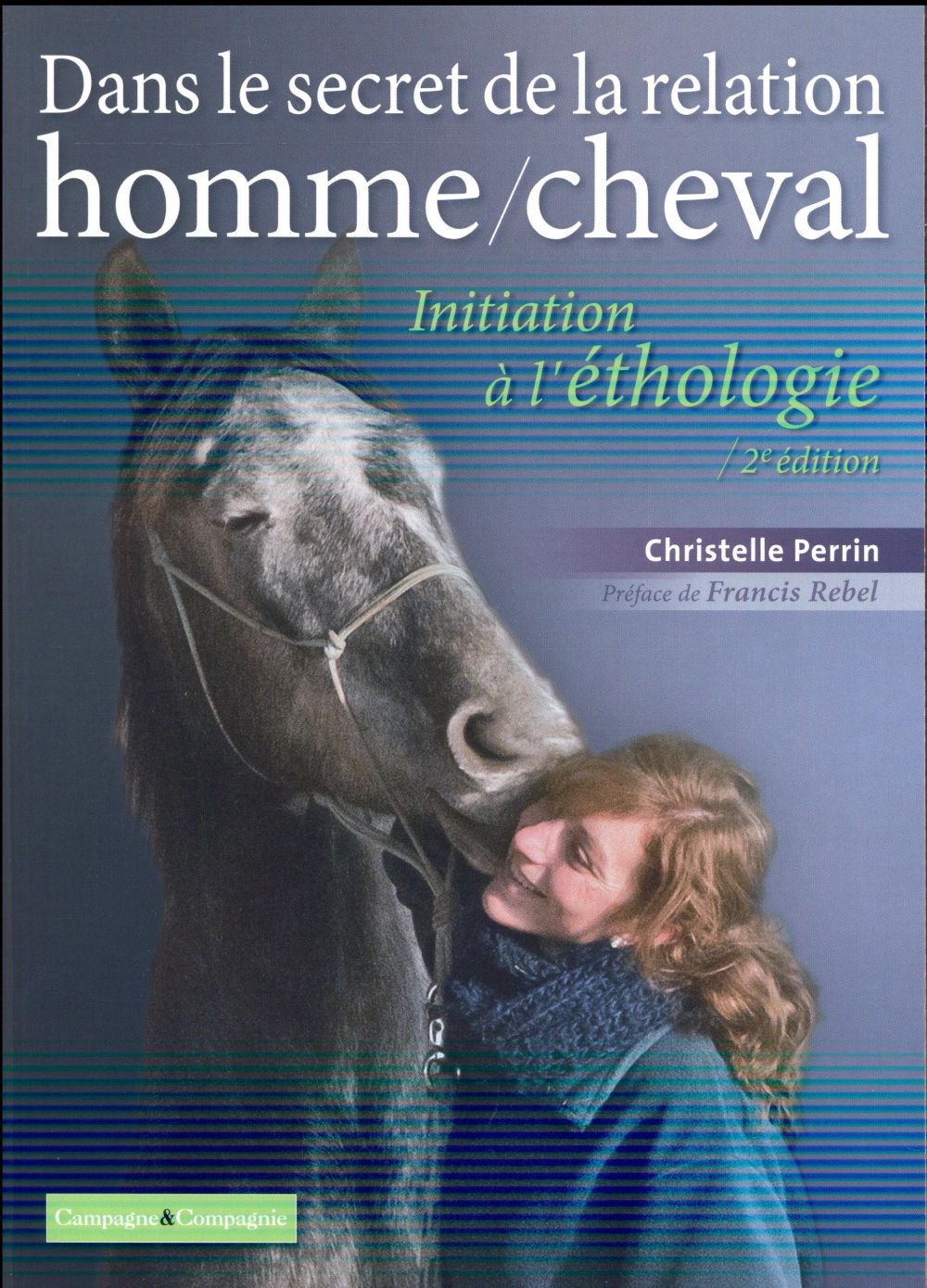 Dans le secret de la relation homme/cheval. Initiation à l'éthologie, 2e édition