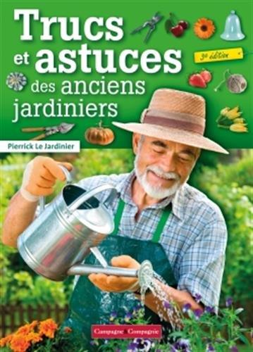 Trucs et astuces des anciens jardiniers. 3e édition