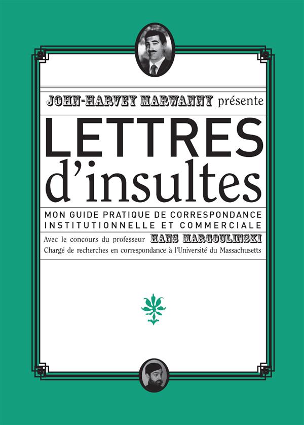 Lettres d'insultes. Mon guide pratique de correspondance institutionnelle et commerciale