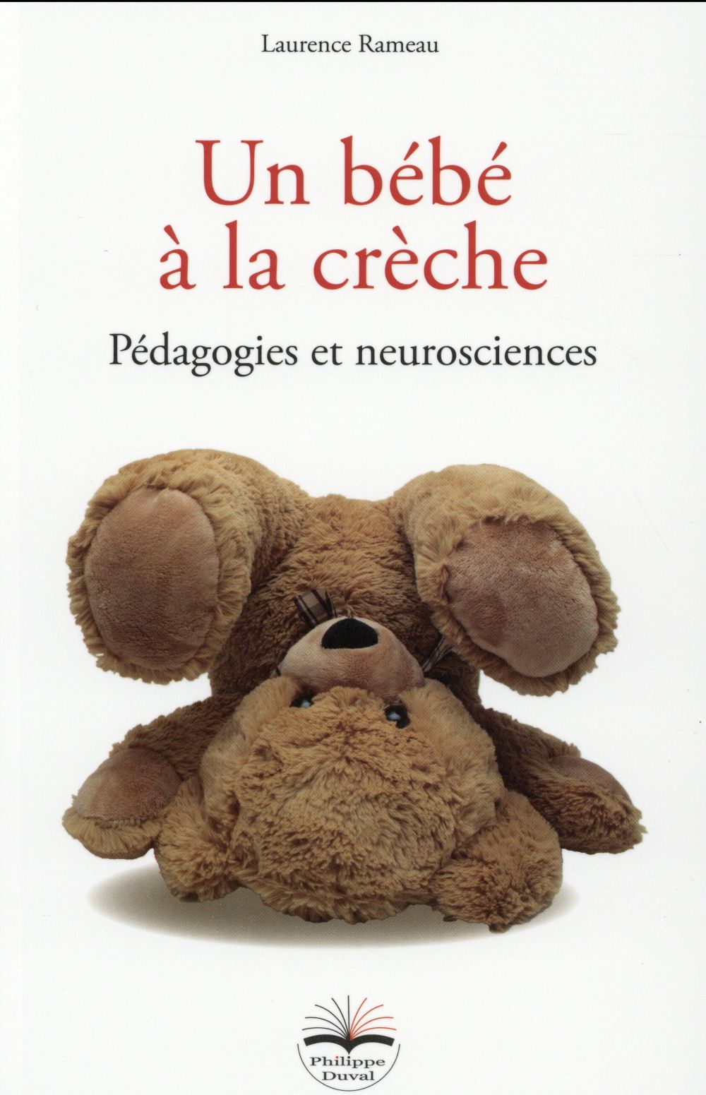 Un bébé à la crèche. Pédagogies et neurosciences