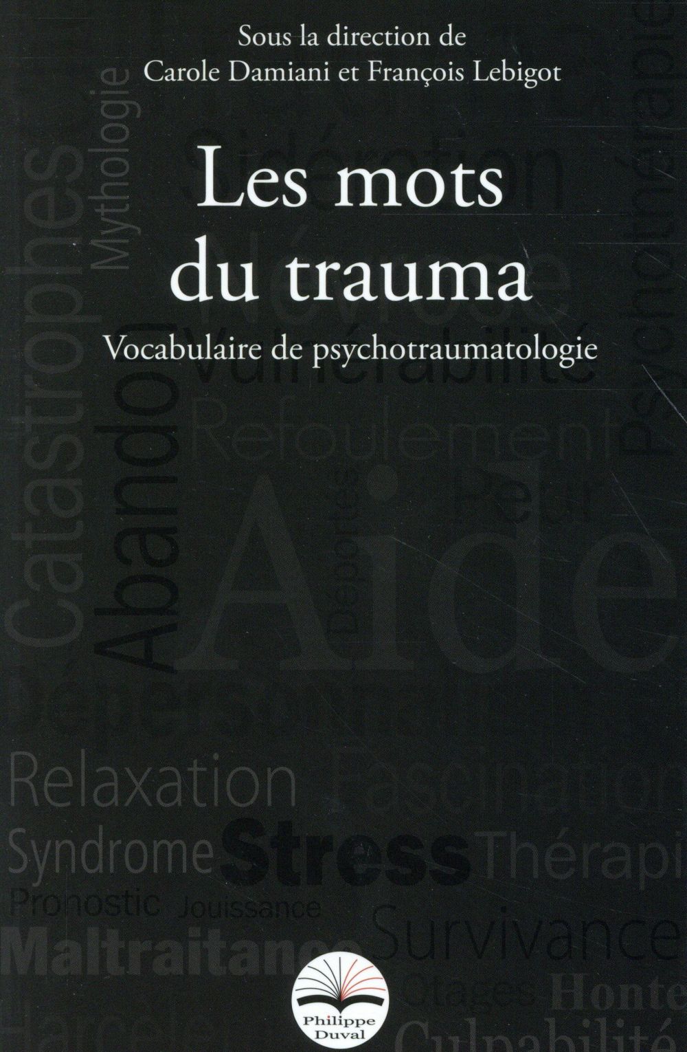Les mots du trauma. Vocabulaire de psychotraumatologie