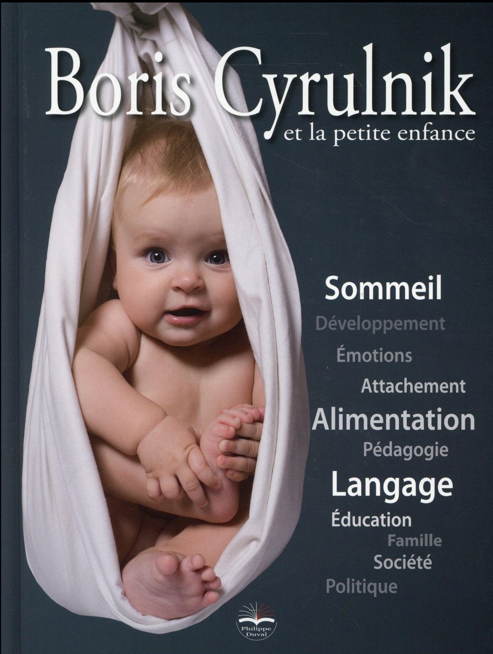 Boris Cyrulnik et la petite enfance. Avec 1 DVD