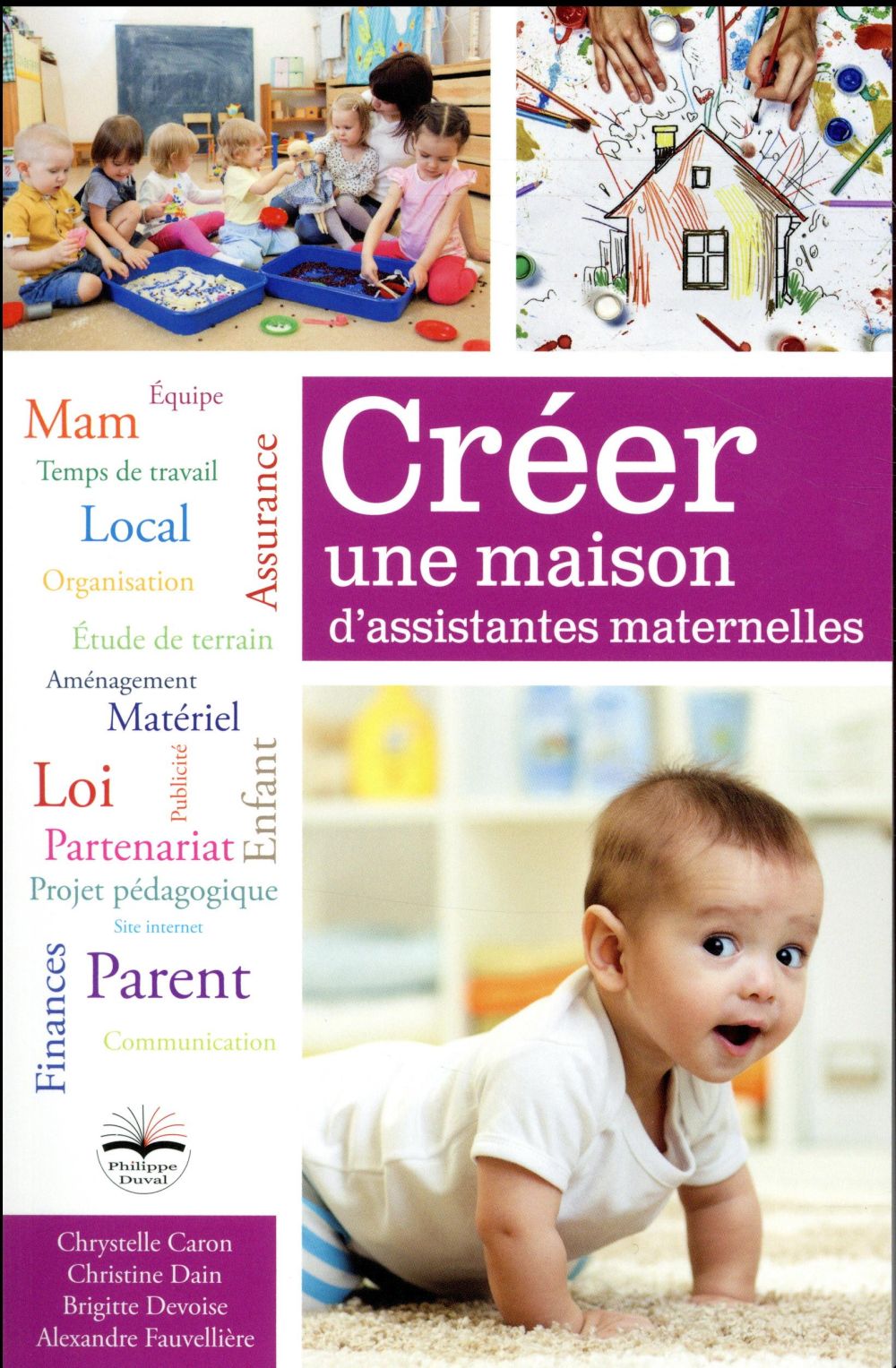 Créer une maison d'assistantes maternelles. Avec 1 CD-ROM