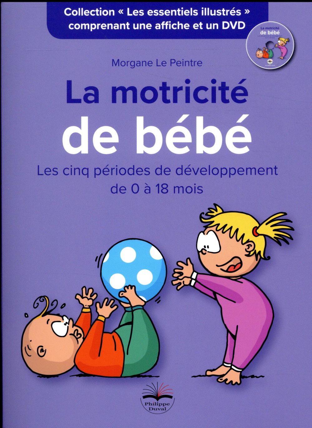 La motricité de bébé. Les cinq périodes de développement de 0 à 18 mois