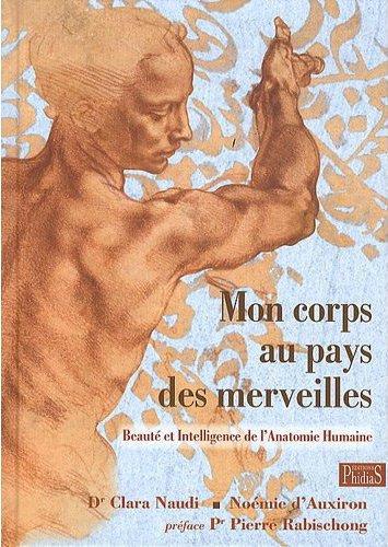 Mon corps au pays des merveilles / Beauté et intelligence de l'anatomie humaine