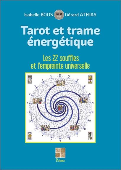 Tarot et trame énergétique. Les 22 souffles et l'empreinte universelle