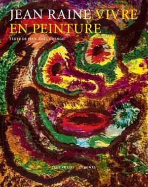 Jean Raine. Vivre en peinture