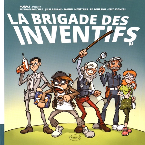 La brigade des inventifs Tome 1