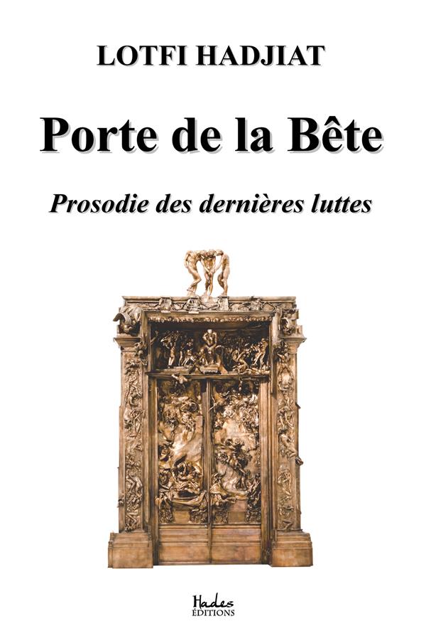 Porte de la Bête. Prosodie des dernières luttes