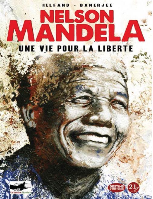 Nelson Mandela. Une vie au service de la liberté