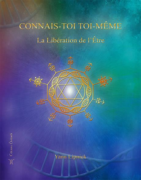 Connais-toi toi-même. Tome 2, La Libération de l'Etre - Nos capacités méconnues