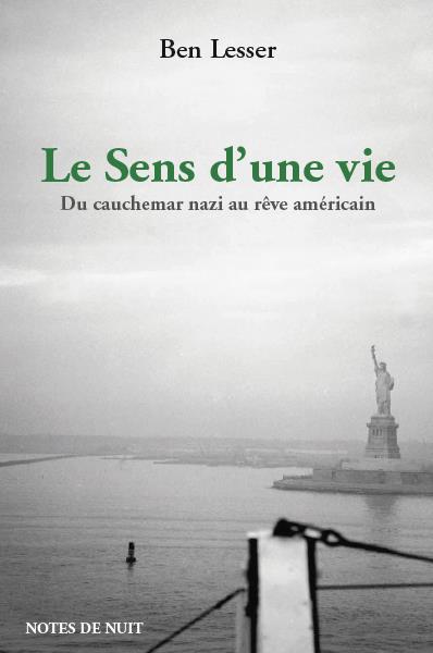 Le sens d'une vie. Du cauchemar nazi au rêve américain