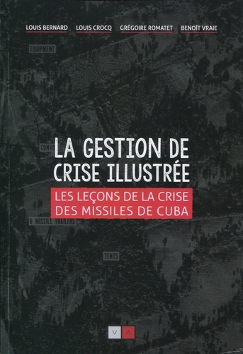La gestion de crise illustrée. Les leçons de la crise des missiles de Cuba