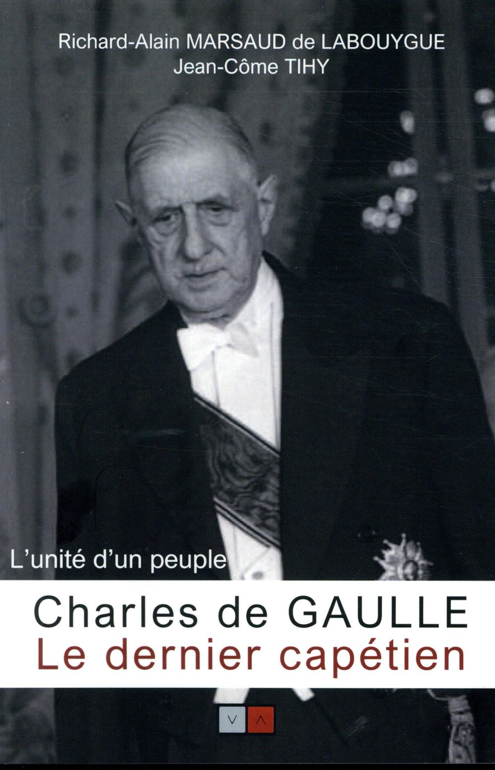 Charles de Gaulle, le dernier capétien