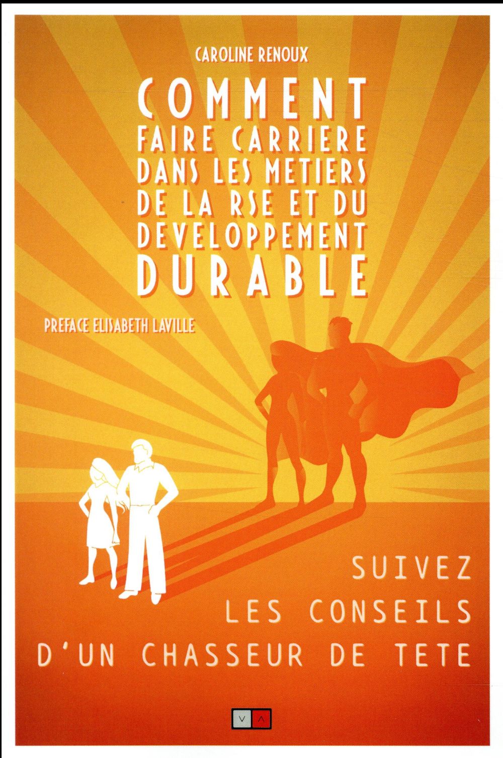 Comment faire carrière dans les métiers de la RSE et du développement durable. Suivez les conseils d