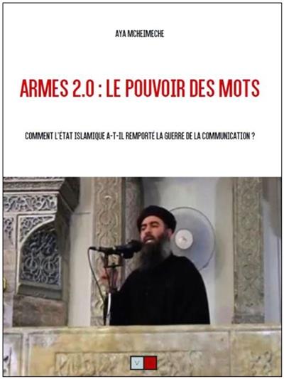 Armes 2.0 : le pouvoir des mots. Comment l'Etat islamique a-t-il remporté la guerre de la communicat