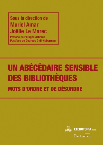 Un abécédaire sensible des bibliothèques. Mots d'ordre et de désordre