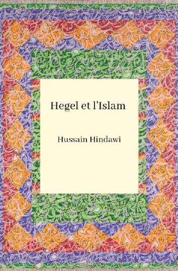 Hegel et l'islam. Révélation ou Révolution de l'Orient ?